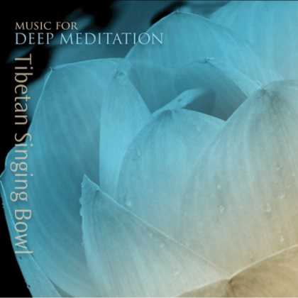 Bestselling Music (2007) - Tibetan Singing Bowl by Music for Deep Meditation