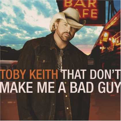 Bestselling Music (2008) - That Don't Make Me a Bad Guy by Toby Keith