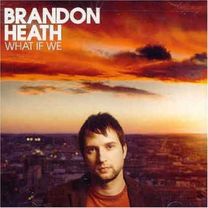 Bestselling Music (2008) - What If We by Brandon Heath