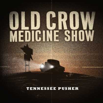 Bestselling Music (2008) - Tennessee Pusher by Old Crow Medicine Show