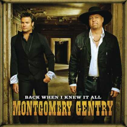 Bestselling Music (2008) - Back When I Knew It All by Montgomery Gentry