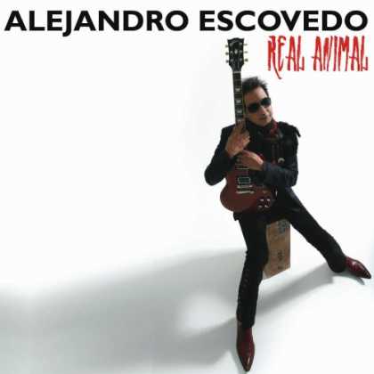 Bestselling Music (2008) - Real Animal by Alejandro Escovedo