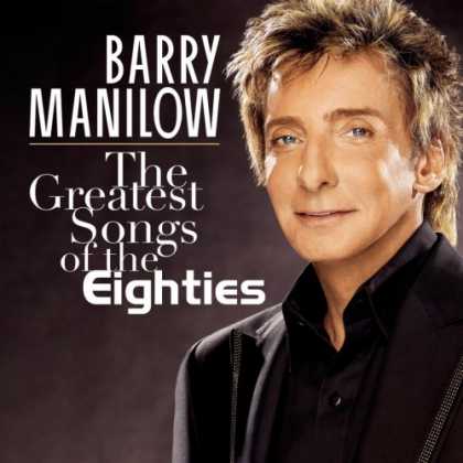 Bestselling Music (2008) - The Greatest Songs Of The Eighties by Barry Manilow