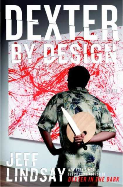 Bestselling Mystery/ Thriller (2008) - Dexter by Design: A Novel by Jeff Lindsay