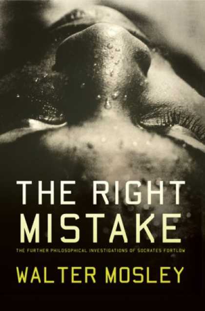 Bestselling Mystery/ Thriller (2008) - The Right Mistake: The Further Philosophical Investigations of Socrates Fortlow