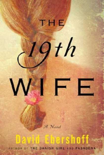 Bestselling Mystery/ Thriller (2008) - The 19th Wife: A Novel by David Ebershoff
