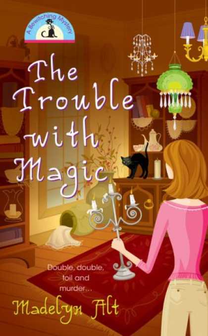 Bestselling Mystery/ Thriller (2008) - The Trouble With Magic (Bewitching Mysteries, No. 1) by Madelyn Alt