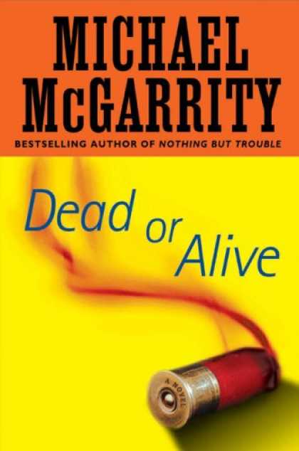 Bestselling Mystery/ Thriller (2008) - Dead or Alive by Michael McGarrity