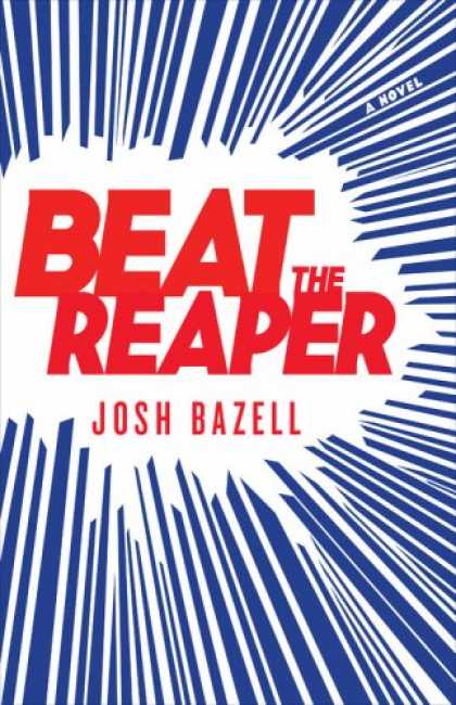 Bestselling Mystery/ Thriller (2008) - Beat the Reaper: A Novel by Josh Bazell