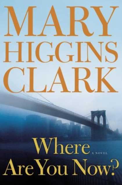Bestselling Mystery/ Thriller (2008) - Where Are You Now?: A Novel by Mary Higgins Clark