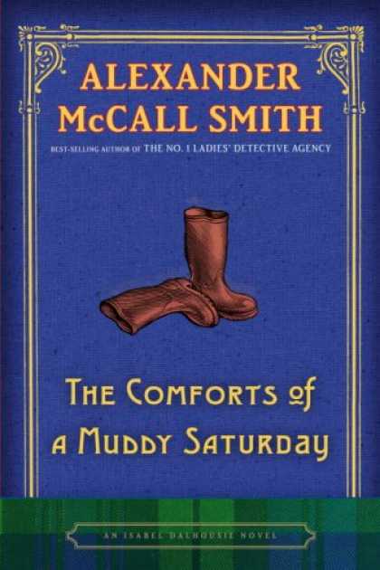 Bestselling Mystery/ Thriller (2008) - The Comforts of a Muddy Saturday: An Isabel Dalhousie Novel by Alexander Mccall