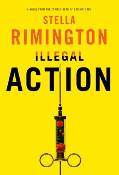 Bestselling Mystery/ Thriller (2008) - Illegal Action by Stella Rimington