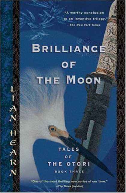 Bestselling Sci-Fi/ Fantasy (2006) - Brilliance of the Moon (Tales of the Otori, Book 3) by Lian Hearn