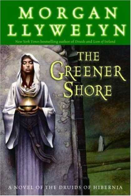 Bestselling Sci-Fi/ Fantasy (2006) - The Greener Shore: A Novel of the Druids of Hibernia by Morgan Llywelyn