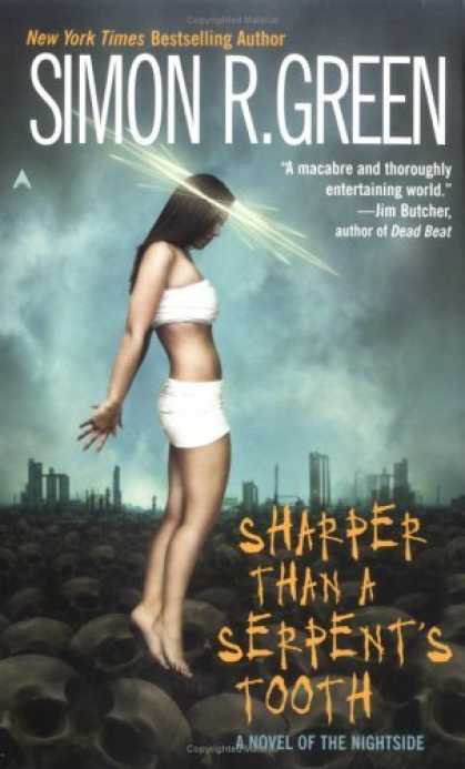Bestselling Sci-Fi/ Fantasy (2006) - Sharper Than A Serpent's Tooth: A Novel of the Nightside (Ace Fantasy Book) by S