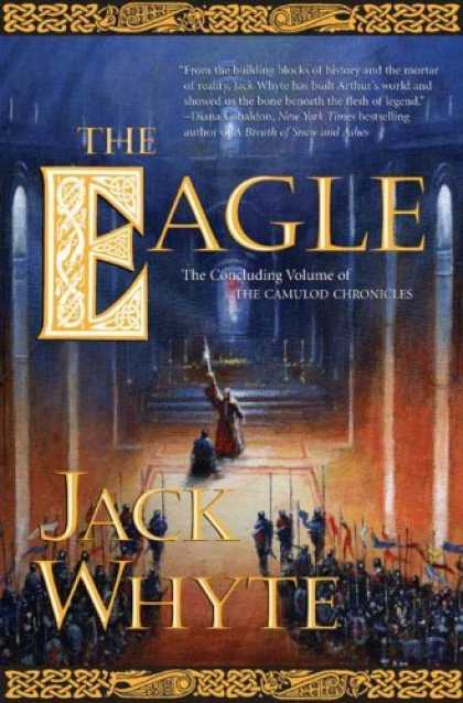 Bestselling Sci-Fi/ Fantasy (2006) - The Eagle: The Concluding Volume of The Camulod Chronicles by Jack Whyte