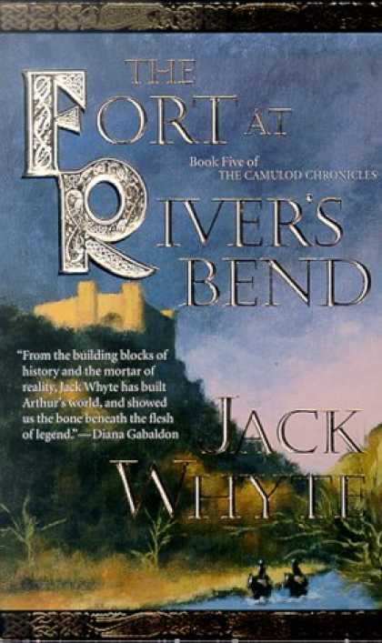 Bestselling Sci-Fi/ Fantasy (2006) - The Fort at River's Bend: Book Five of The Camulod Chronicles by Jack Whyte
