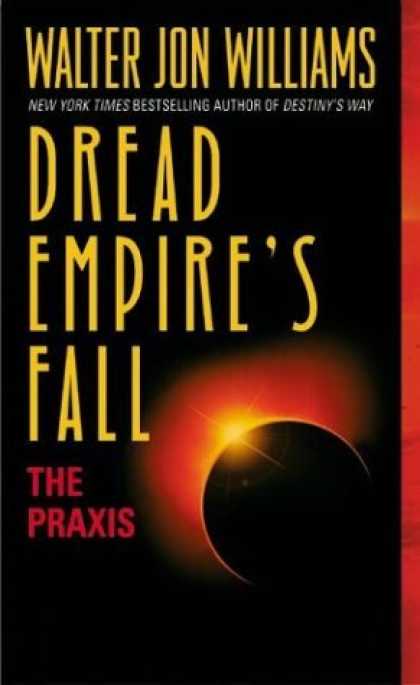 Bestselling Sci-Fi/ Fantasy (2006) - Dread Empire's Fall : The Praxis by Walter Jon Williams
