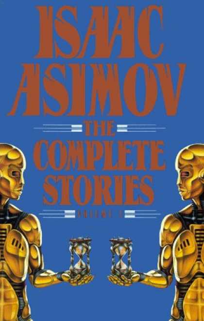 Bestselling Sci-Fi/ Fantasy (2006) - Isaac Asimov: The Complete Stories, Vol. 1 by Isaac Asimov