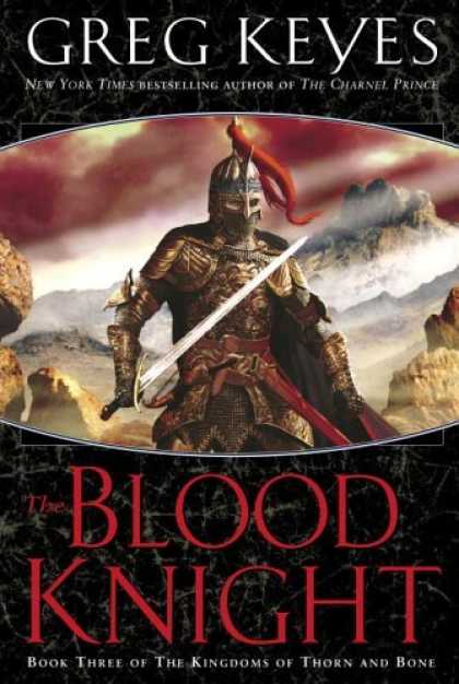 Bestselling Sci-Fi/ Fantasy (2006) - The Blood Knight (The Kingdoms of Thorn and Bone, Book 3) by Greg Keyes