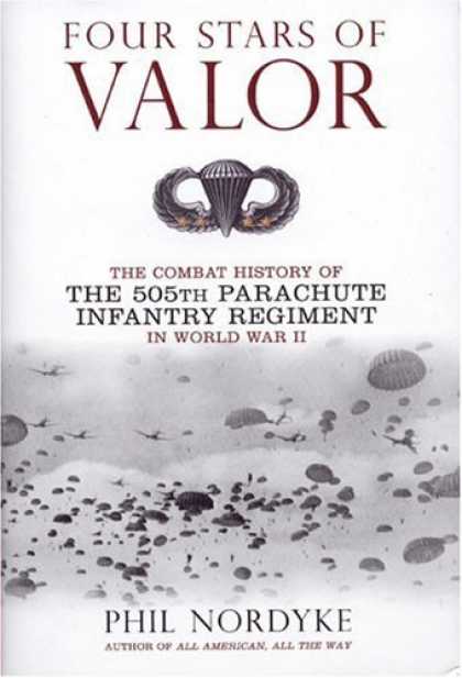 Bestselling Sci-Fi/ Fantasy (2006) - Four Stars of Valor: The Combat History of the 505th Parachute Infantry Regiment