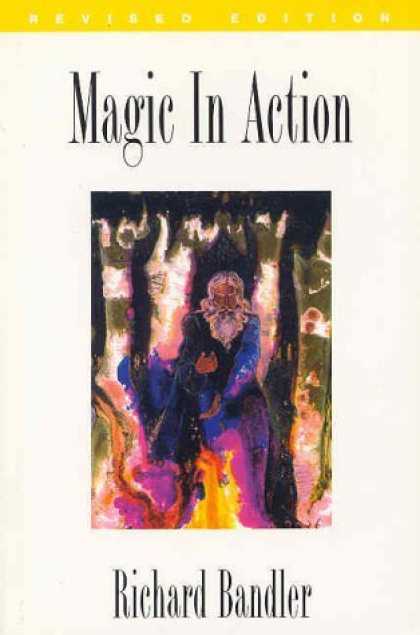 Bestselling Sci-Fi/ Fantasy (2006) - Magic in Action by Richard Bandler