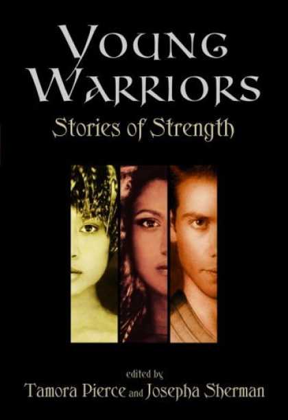 Bestselling Sci-Fi/ Fantasy (2006) - Young Warriors: Stories of Strength by Tamora Pierce