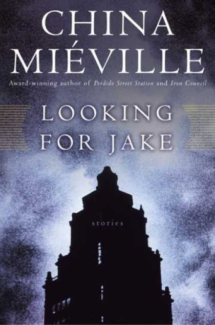 Bestselling Sci-Fi/ Fantasy (2006) - Looking for Jake: Stories by China Mieville
