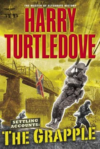 Bestselling Sci-Fi/ Fantasy (2006) - The Grapple (Settling Accounts Trilogy, Book 3) by Harry Turtledove