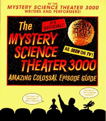 Bestselling Sci-Fi/ Fantasy (2006) - The Mystery Science Theater 3000 Amazing Colossal Episode Guide by Trace Beaulie
