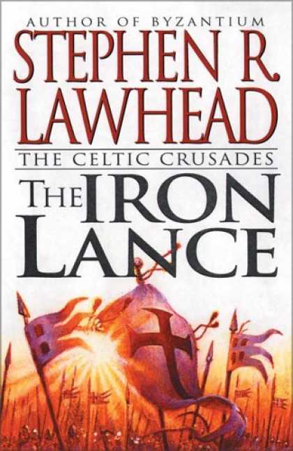 Bestselling Sci-Fi/ Fantasy (2006) - The Iron Lance (The Celtic Crusades, Book 1) by Stephen R. Lawhead
