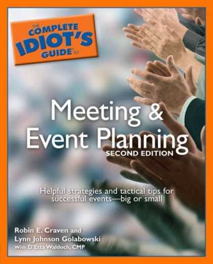 Bestselling Sci-Fi/ Fantasy (2006) - The Complete Idiot's Guide to Meeting & Event Planning, 2nd Edition (Complete