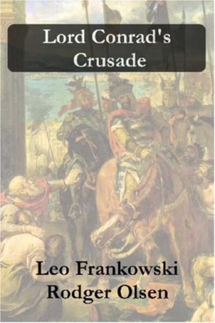 Bestselling Sci-Fi/ Fantasy (2006) - Lord Conrad's Crusade by Leo Frankowski & Rodger Olsen