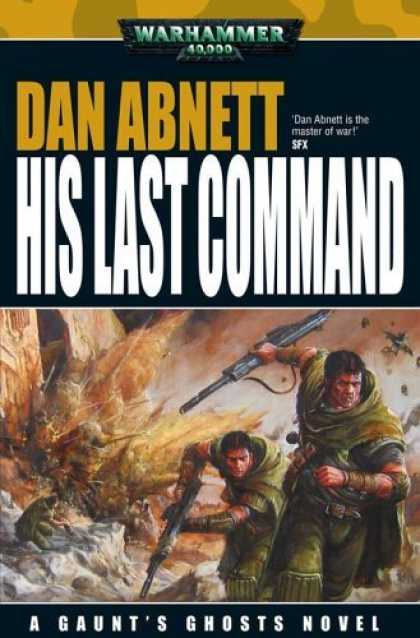 Bestselling Sci-Fi/ Fantasy (2006) - His Last Command (Gaunt's Ghosts) by Dan Abnett