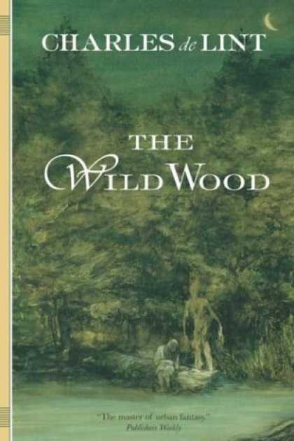 Bestselling Sci-Fi/ Fantasy (2006) - The Wild Wood by Charles de Lint