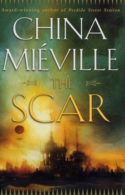 Bestselling Sci-Fi/ Fantasy (2006) - The Scar by China Mieville