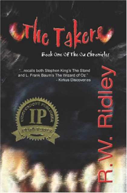 Bestselling Sci-Fi/ Fantasy (2006) - The Takers (2006 IPPY Award Winner in Horror): Book One of the Oz Chronicles by