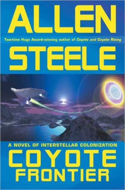 Bestselling Sci-Fi/ Fantasy (2006) - Coyote Frontier (Coyote Trilogy) by Allen Steele