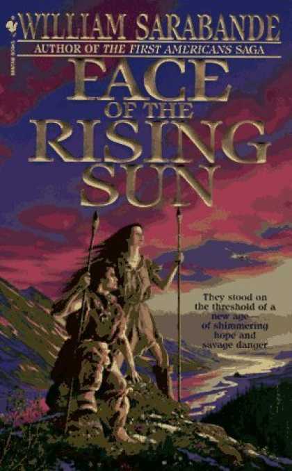 Bestselling Sci-Fi/ Fantasy (2006) - Face of the Rising Sun (First Americans Saga) by William Sarabande