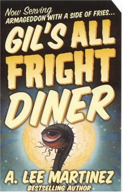 Bestselling Sci-Fi/ Fantasy (2006) - Gil's All Fright Diner by A. Lee Martinez
