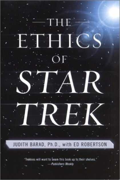 Bestselling Sci-Fi/ Fantasy (2006) - The Ethics of Star Trek by Judith Barad