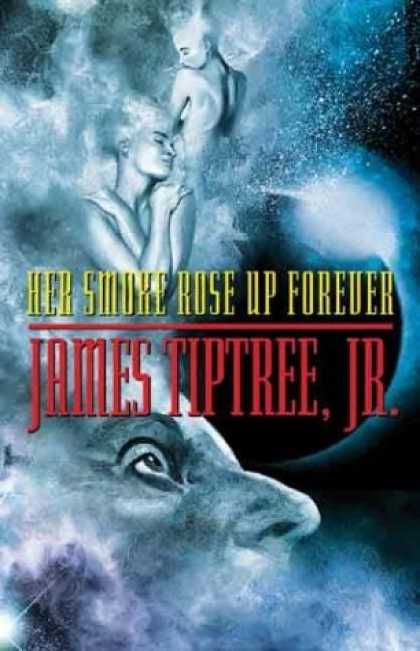 Bestselling Sci-Fi/ Fantasy (2006) - Her Smoke Rose Up Forever by James Jr. Tiptree