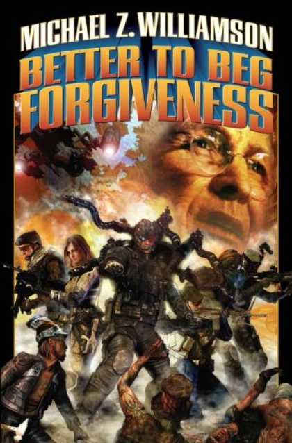 Bestselling Sci-Fi/ Fantasy (2007) - Better to Beg Forgiveness . . . (Freehold) by Michael Z. Williamson