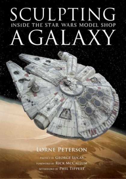 Bestselling Sci-Fi/ Fantasy (2007) - Sculpting a Galaxy: Inside the Star Wars Model Shop by Lorne Peterson