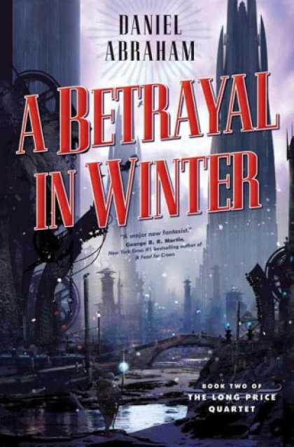 Bestselling Sci-Fi/ Fantasy (2007) - A Betrayal in Winter (The Long Price Quartet) by Daniel Abraham