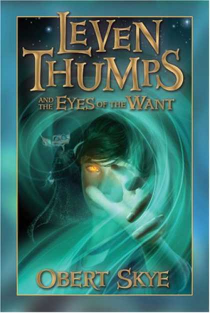 Bestselling Sci-Fi/ Fantasy (2007) - Leven Thumps and the Eyes of the Want (Leven Thumps) by Obert Skye