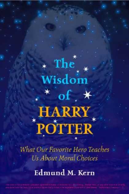 Bestselling Sci-Fi/ Fantasy (2007) - The Wisdom of Harry Potter: What Our Favorite Hero Teaches Us About Moral Choice
