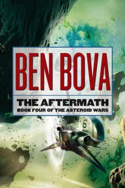 Bestselling Sci-Fi/ Fantasy (2007) - The Aftermath: Book Four of The Asteroid Wars (Asteroid) by Ben Bova