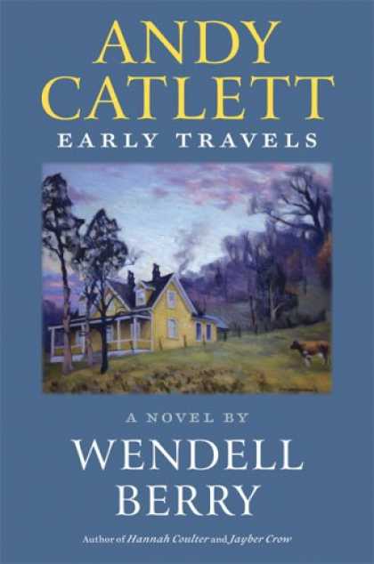 Bestselling Sci-Fi/ Fantasy (2007) - Andy Catlett: Early Travels: A Novel by Wendell Berry