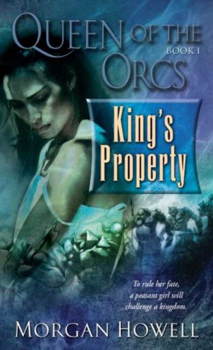 Bestselling Sci-Fi/ Fantasy (2007) - Queen of the Orcs: King's Property (Queen of the Orcs) by Morgan Howell